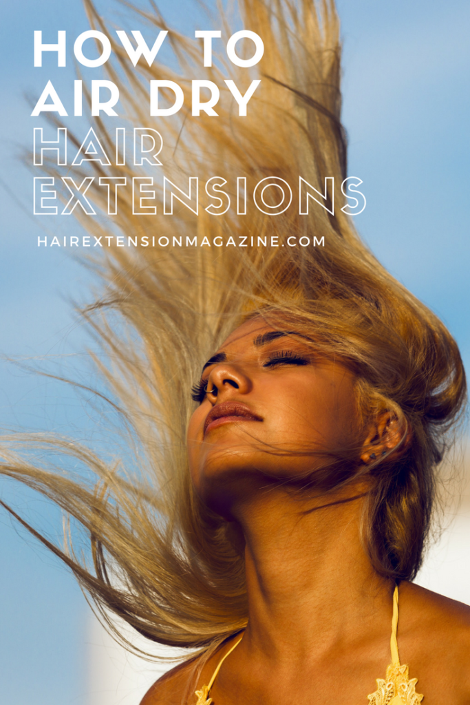 Pin it How To Air Dry Hair Extensions
