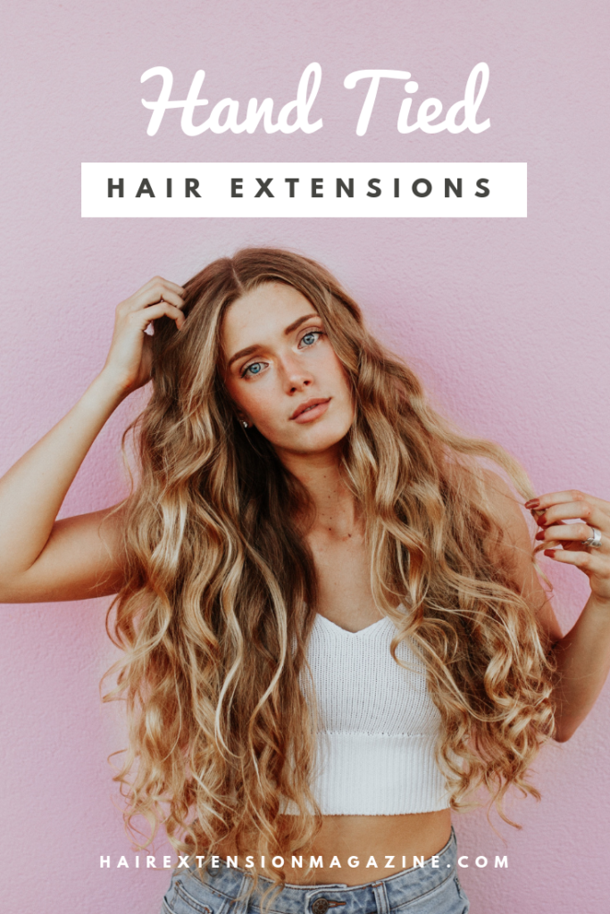 About Hand Tied Hair Extensions Hair Extension Magazine