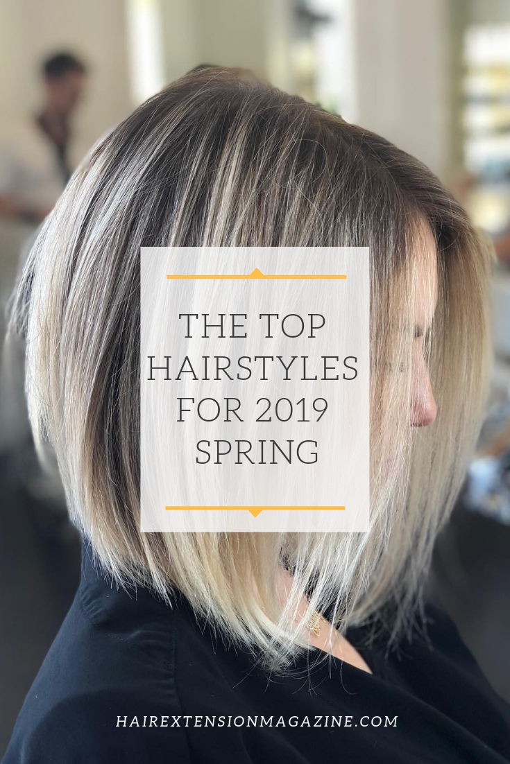 The Top Hairstyles for 2019 Spring | Hair Extension Magazine